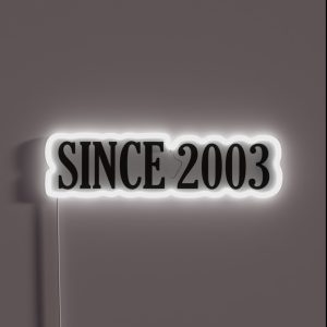 Since 2003 Since 2003 Date 2003 Birth 2003 RGB Neon Sign