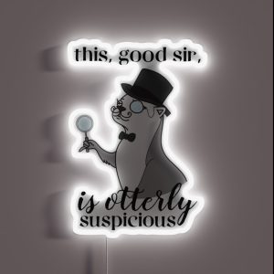 Sir Otter This Good Sir Is Otterly Suspicious RGB Neon Sign