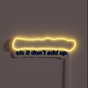 Sis It Don T Add Up RGB Neon Sign Sis It Don T Add Up RGB Neon Sign