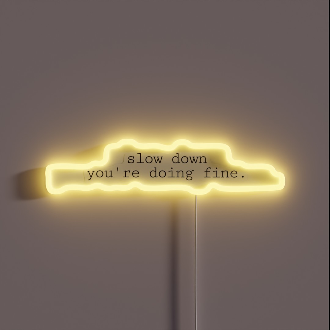 Slow Down You Re Doing Fine Vienna RGB Neon Sign Slow Down You Re Doing Fine Vienna RGB Neon Sign