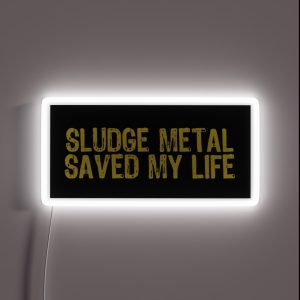 Sludge Metal Saved My Life RGB Neon Sign