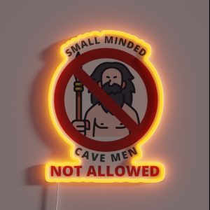 Small Minded Cave Men Not Allowed Sign RGB Neon Sign