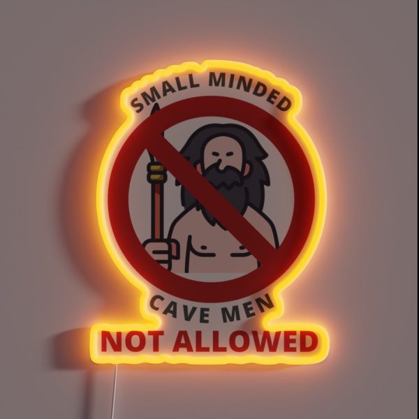 Small Minded Cave Men Not Allowed Sign RGB Neon Sign