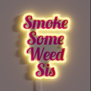 Smoke Some Weed Sis RGB Neon Sign