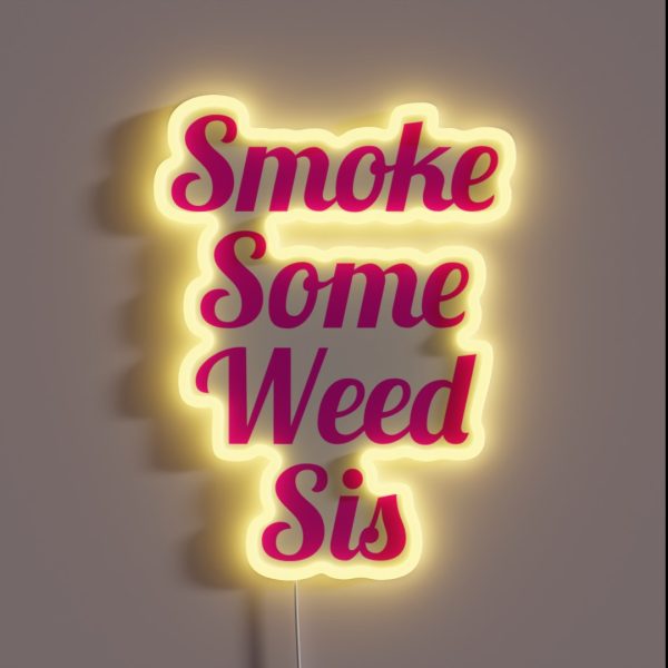 Smoke Some Weed Sis RGB Neon Sign