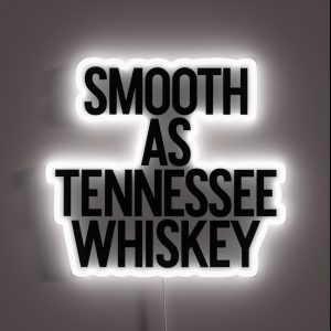 Smooth As Tennessee Whiskey Alcohol Weed Drinker RGB Neon Sign