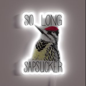 So Long Sapsucker Yellow Bellied Sapsucker RGB Neon Sign