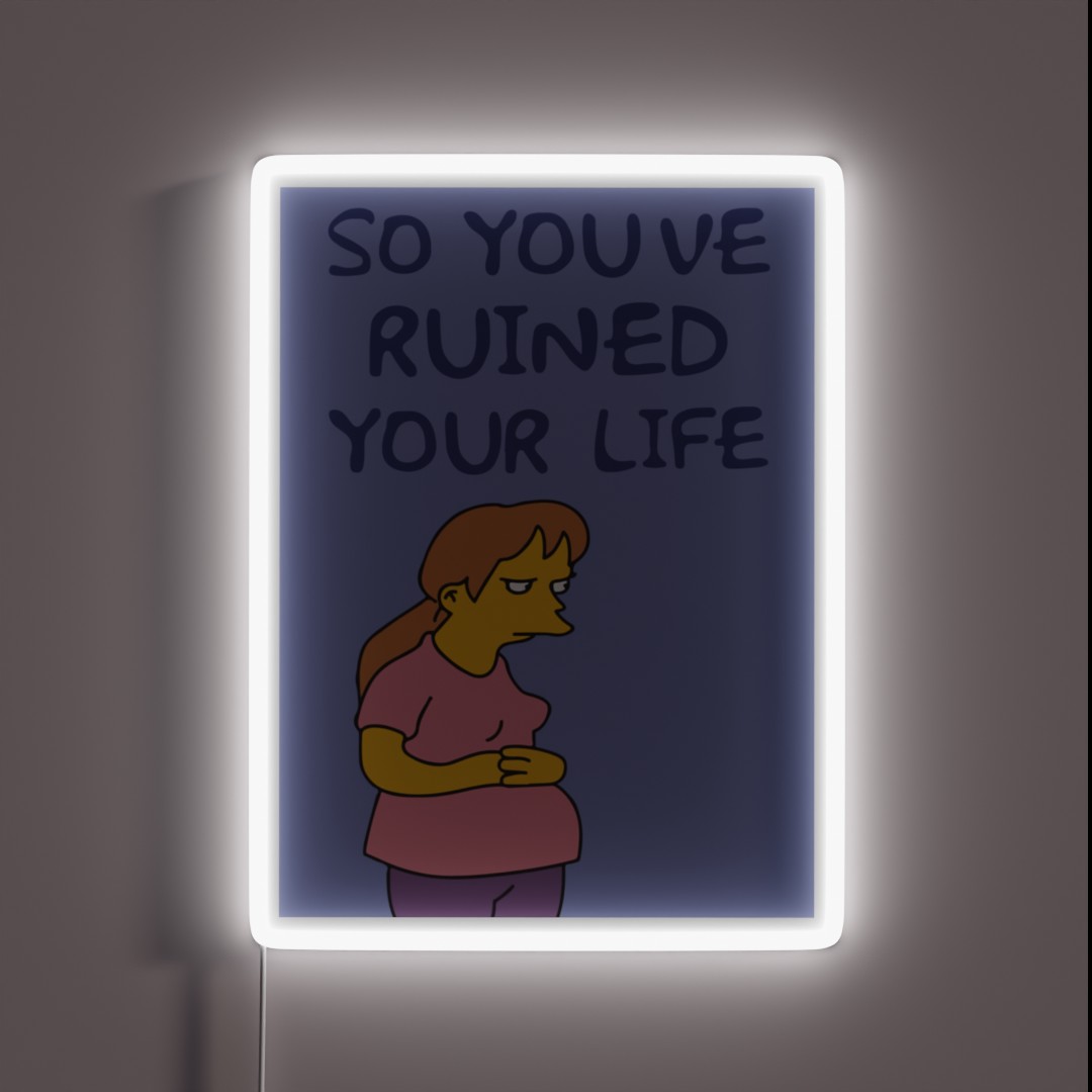 So You Ve Ruined Your Life Funny Time Parody RGB Neon Sign So You Ve Ruined Your Life Funny Time Parody RGB Neon Sign