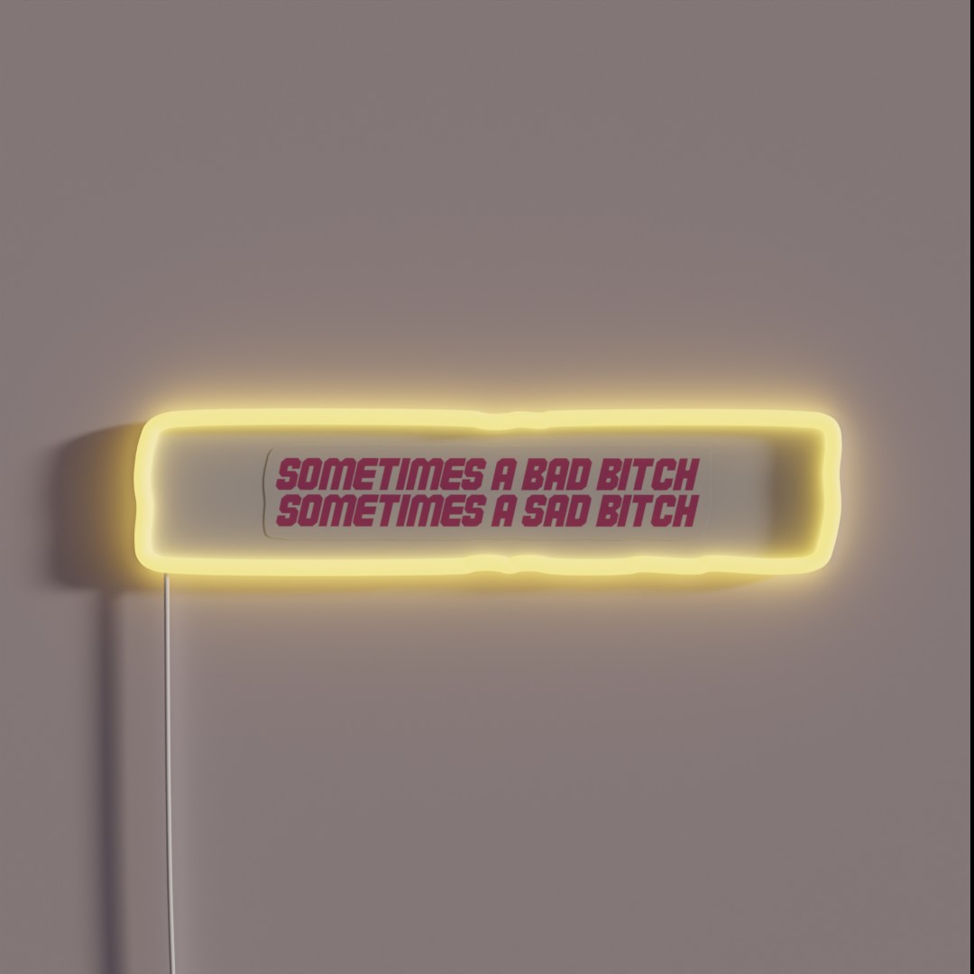 Sometimes A Bad Bitch Sometimes A Sad Bitch RGB Neon Sign Sometimes A Bad Bitch Sometimes A Sad Bitch RGB Neon Sign