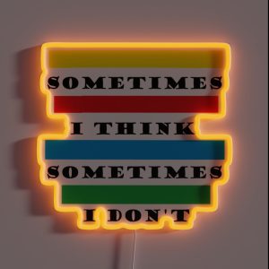 Sometimes I Think RGB Neon Sign