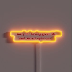 Sorry For Having Great Tits And Correct Opinions Funny RGB Neon Sign