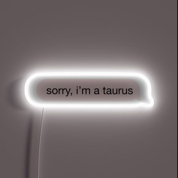 Sorry I M A Taurus Pink Text RGB Neon Sign