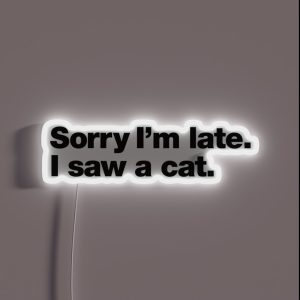 Sorry I M Late I Saw A Cat RGB Neon Sign