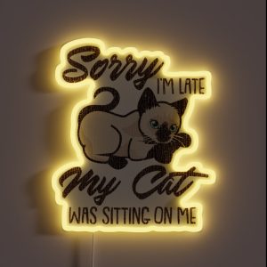 Sorry I M Late My Cat Was Sitting On Me RGB Neon Sign