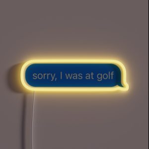 Sorry I Was At Golf Text Message Black Funny Gym RGB Neon Sign