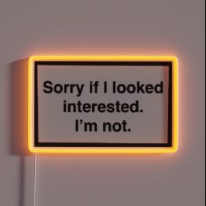 Sorry If I Look Interested I M Not RGB Neon Sign