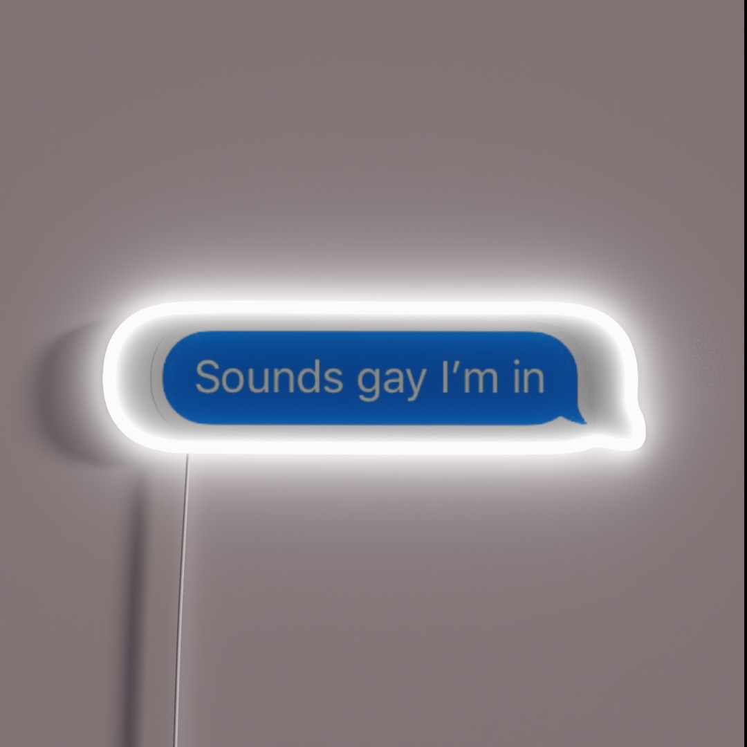Sounds Gay I M In RGB Neon Sign Sounds Gay I M In RGB Neon Sign