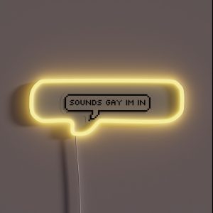 Sounds Gay Im In RGB Neon Sign Sounds Gay Im In RGB Neon Sign