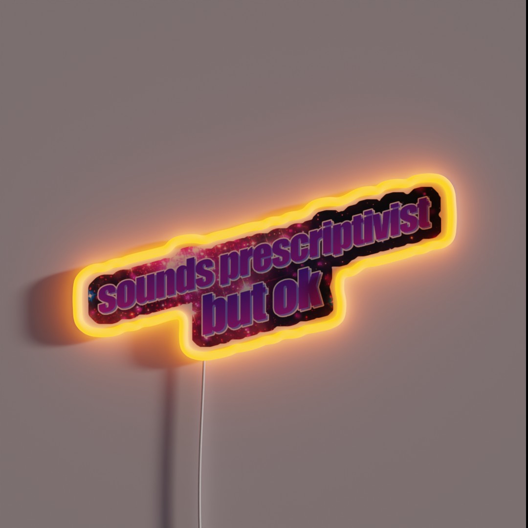 Sounds Prescriptivist But Ok RGB Neon Sign Sounds Prescriptivist But Ok RGB Neon Sign