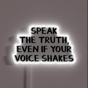 Speak The Truth Even If Your Voice Shakes RGB Neon Sign