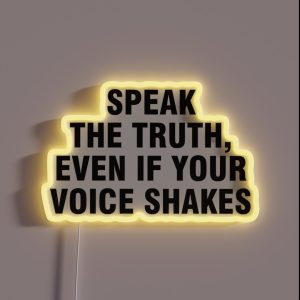 Speak The Truth Even If Your Voice Shakes RGB Neon Sign