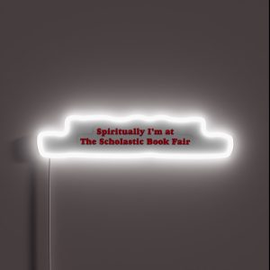 Spiritually I M At The Scholastic Book Fair RGB Neon Sign