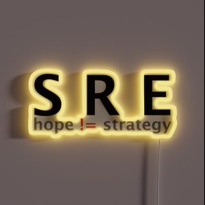 SRE Because Hope Is Not A Strategy RGB Neon Sign