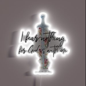 St Joan Of Arc I Fear Nothing For God Is With Me RGB Neon Sign