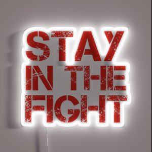 Stay In The Fight RGB Neon Sign
