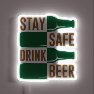 STAY SAFE DRINK BEER RGB Neon Sign