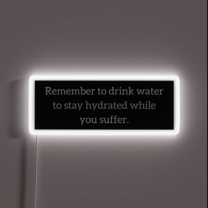 Staying Hydrated While You Suffer RGB Neon Sign