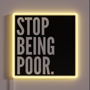 Stop Being Poor RGB Neon Sign