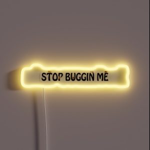 Stop Buggin Me RGB Neon Sign Stop Buggin Me RGB Neon Sign