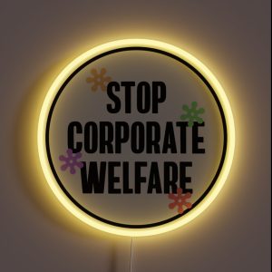 Stop Corporate Welfare End Tax Breaks RGB Neon Sign