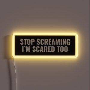 Stop Screaming I M Scared Too RGB Neon Sign Stop Screaming I M Scared Too RGB Neon Sign