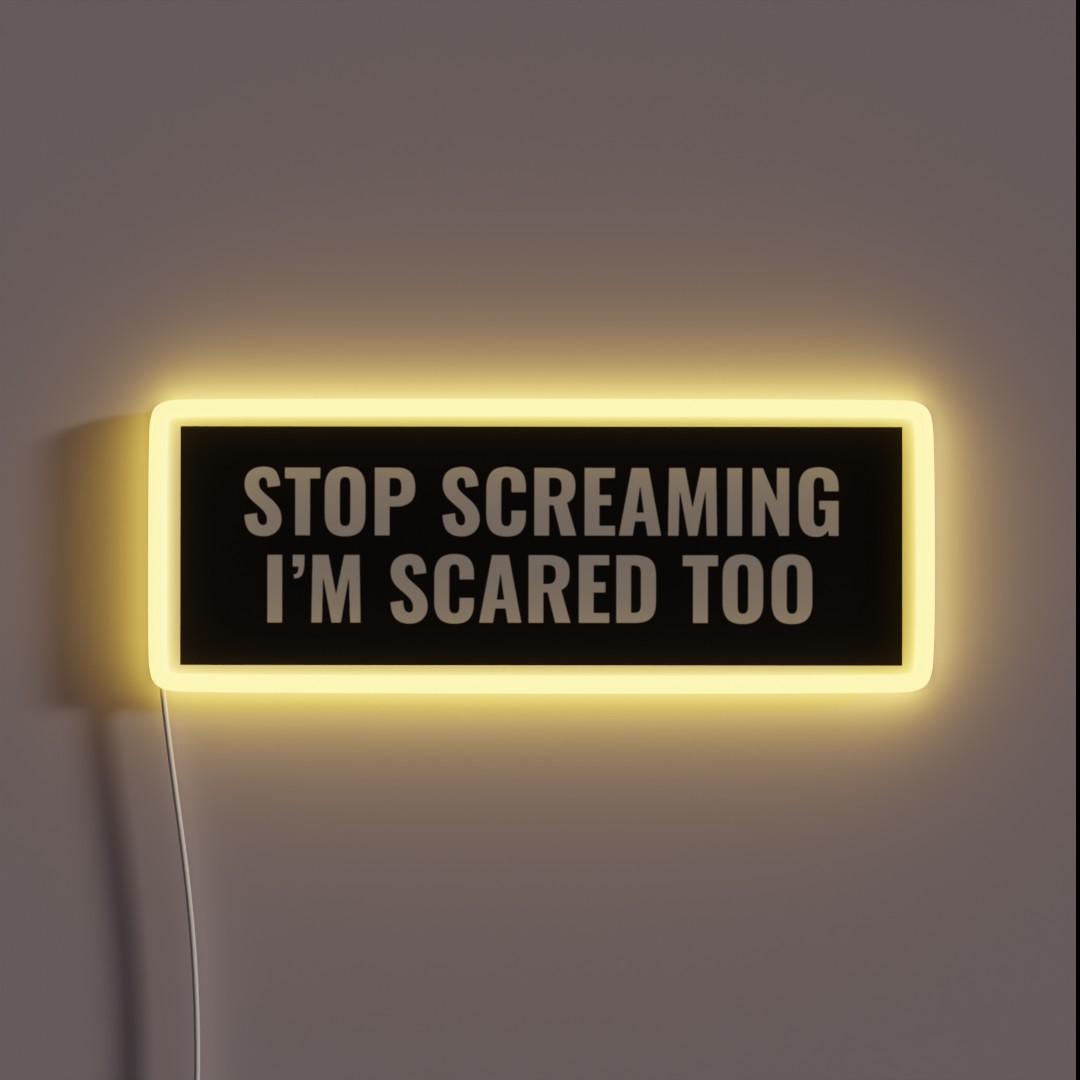 Stop Screaming I M Scared Too RGB Neon Sign Stop Screaming I M Scared Too RGB Neon Sign