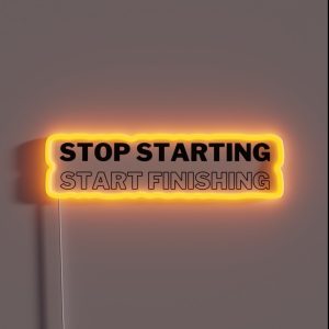 Stop Starting Start Finishing Work Quote Motivational Agile Principles RGB Neon Sign