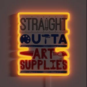Straight Outta Art Supplies Funny Art Teacher RGB Neon Sign