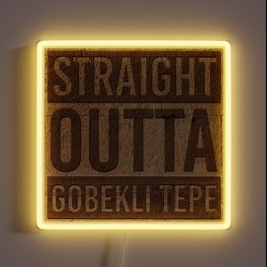 Straight Outta Gobekli Tepe Funny Ancient Temple Pre Adamite Megalithic Structure RGB Neon Sign