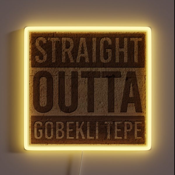 Straight Outta Gobekli Tepe Funny Ancient RGB Neon Sign