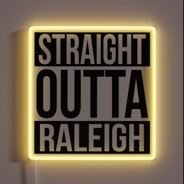 Straight Outta Raleigh RGB Neon Sign