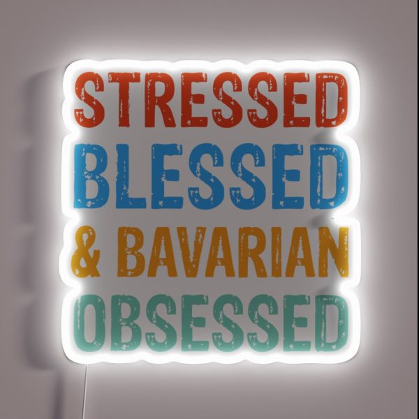 Stressed Blessed And Bavarian Obsessed Dog RGB Neon Sign