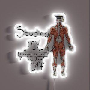 Studied My Gluteus Maximus Off RGB Neon Sign