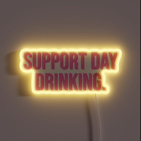 Support Day Drinking RGB Neon Sign