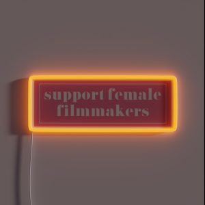 Support Female Filmmakers RGB Neon Sign