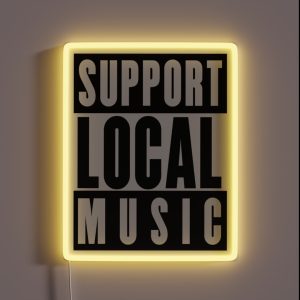 Support Local Music Bands Venues Gigs RGB Neon Sign