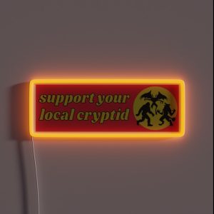 Support Your Local Cryptid Cryptozoology Funny Cute Bumper RGB Neon Sign