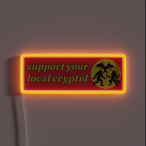 Support Your Local Cryptid Cryptozoology RGB Neon Sign