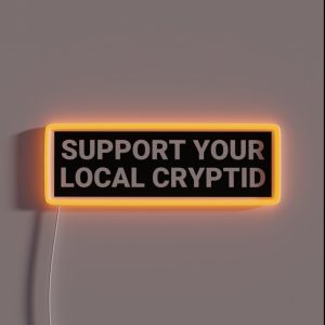 Support Your Local Cryptid Funny Cryptid Bumper RGB Neon Sign