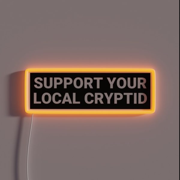 Support Your Local Cryptid Funny Cryptid RGB Neon Sign